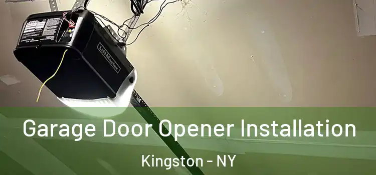 Garage Door Opener Installation Kingston - NY
