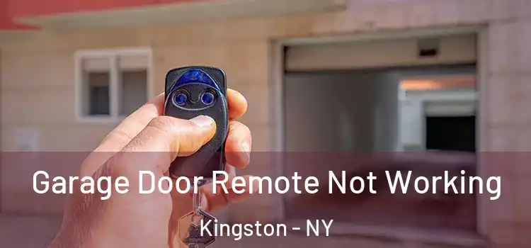  Garage Door Remote Not Working Kingston - NY