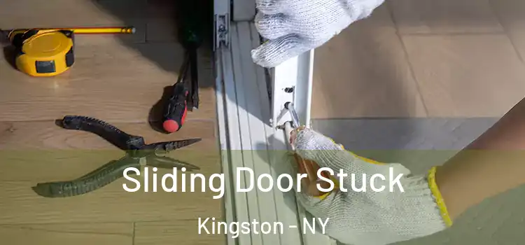  Sliding Door Stuck Kingston - NY